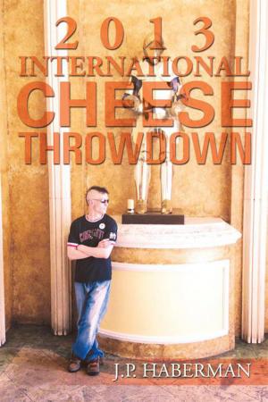 Cover of the book 2013 International Cheese Throwdown by Dorothy Lawless Siskin
