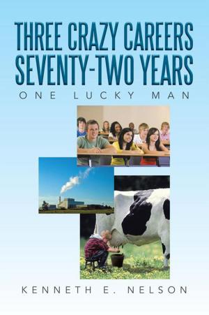 Book cover of Three Crazy Careers Seventy-Two Years