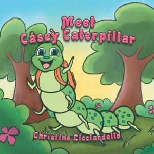 Cover of the book Meet Casey Caterpillar by Leslie Herzberger