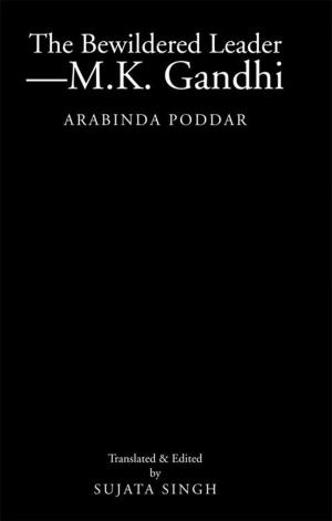 Cover of the book The Bewildered Leader-M.K. Gandhi by Sienna Elizabeth Raimonde