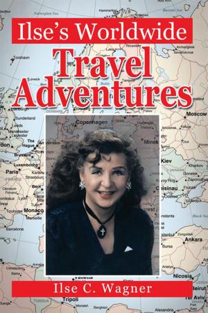 Cover of the book Ilse’S Worldwide Travel Adventures by Matasha Lashay Lyles-Harmon