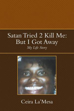 Cover of the book Satan Tried 2 Kill Me: but I Got Away by Reva Spiro Luxenberg