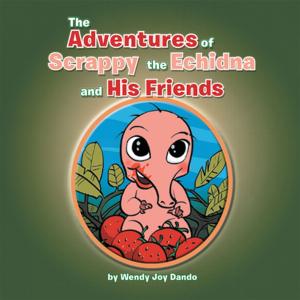 Cover of the book The Adventures of Scrappy the Echidna and His Friends by Drew Maywald