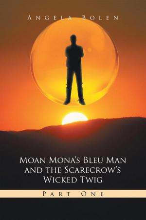 Cover of the book Moan Mona's Bleu Man and the Scarecrow's Wicked Twig by Robert M. Beatty