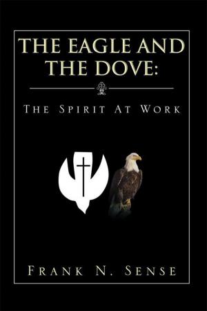 Cover of the book The Eagle and the Dove: the Spirit at Work by Dennis M. Benson