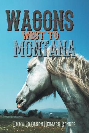 Cover of the book Wagons West to Montana by ANGELLIA MOORE