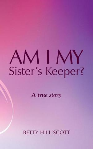 Cover of the book Am I My Sister's Keeper? by Tena Marchand