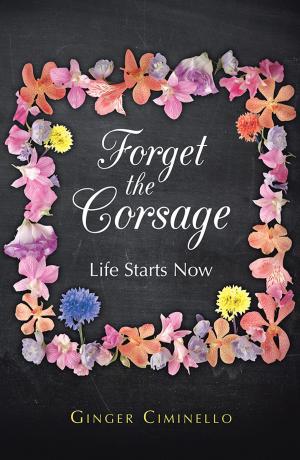 Cover of the book Forget the Corsage by Gerrie Uys