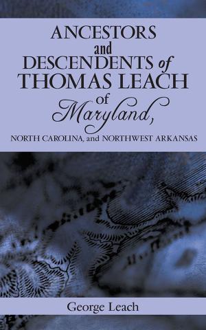Cover of the book Ancestors and Descendents of Thomas Leach of Maryland, North Carolina, and Northwest Arkansas by Arlon Beauregard, Deborah Ross