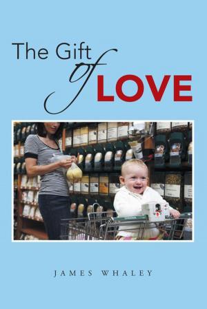 Cover of the book The Gift of Love by Wayne E. Beyea