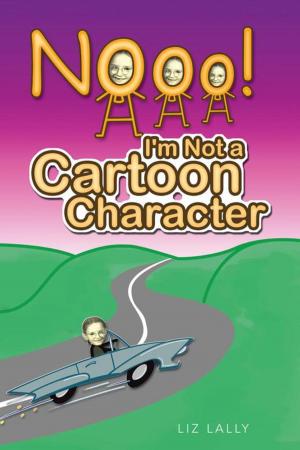 Cover of the book Noooo! I'm Not a Cartoon Character by Ken Willidau