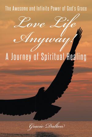Cover of the book Love Life Anyway! by Allan Micheal Hardin