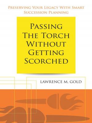Cover of the book Passing the Torch Without Getting Scorched by Robert John Mcallister