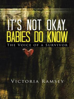 Cover of the book It's Not Okay, Babies Do Know by R.A. Feller