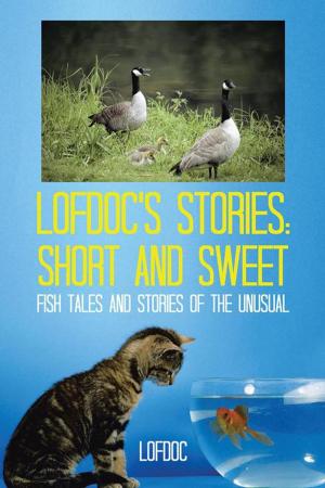 Cover of the book Lofdoc's Stories: Short and Sweet by Ashley June Smith
