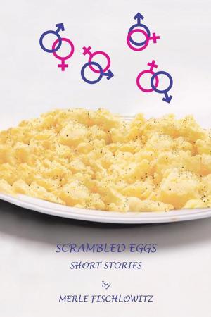 Cover of the book Scrambled Eggs Short Stories by Arlene Martel
