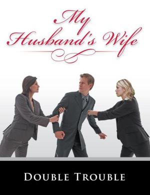Cover of the book My Husband’S Wife by Dr. Diana Prince