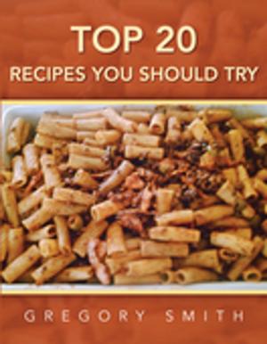 Cover of the book Top 20 Recipes You Should Try by Willie M. V. Stephens VeLeJouSte