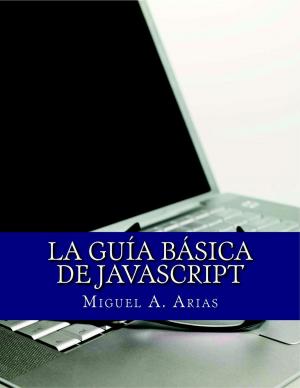 Cover of the book La Guía Básica de JavaScript by Miguel Ángel Arias