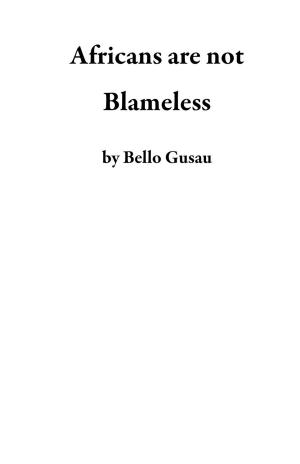 Cover of the book Africans are not Blameless by Jessica Greiner