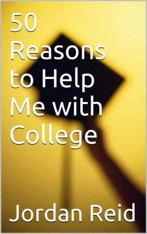 Cover of the book 50 Reasons to Help Me with College by Luciano Di Emilio