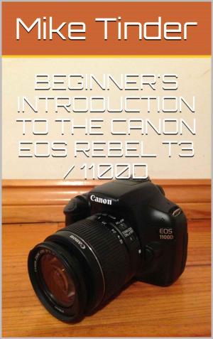 Book cover of Beginner's Introduction to the Canon EOS Rebel T3 / 1100D