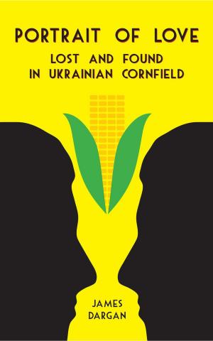 Book cover of Portrait of Love Lost and Found in Ukrainian Cornfield