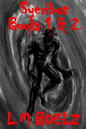Cover of the book Syeribus Book 1 and 2 by L M Boelz
