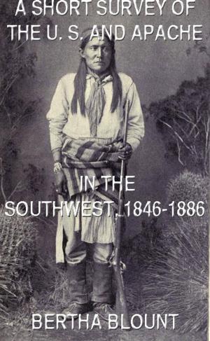 Cover of the book A Short Survey Of The U. S. And Apache In The Southwest, 1846-1886 by Cyrus T. Brady