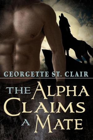 Cover of the book The Alpha Claims A Mate by Georgette St. Clair