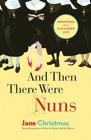 Cover of the book And Then There Were Nuns by Heather Ingram