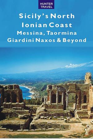 Cover of the book Sicily's North Ionian Coast: Messina, Taormina, Giardini Naxos & Beyond by Betsy  Sheldon