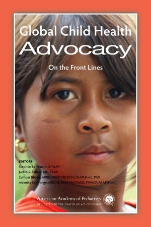 Cover of the book Global Child Health Advocacy by Sandra Hassink MD, FAAP