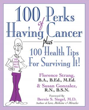 Cover of the book 100 Perks of Having Cancer by Barbara Kass-Annese, R.N., C.N.P., Hal C. Danzer, M.D.