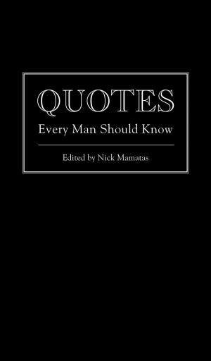 Cover of the book Quotes Every Man Should Know by Robert Schnakenberg