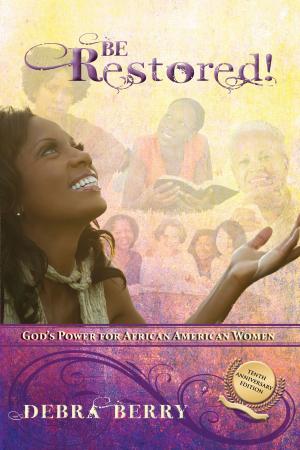 Cover of the book Be Restored! (Tenth Anniversary Edition) by Dr. Linda Clark