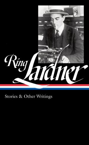 Cover of Ring Lardner: Stories & Other Writings (LOA #244)