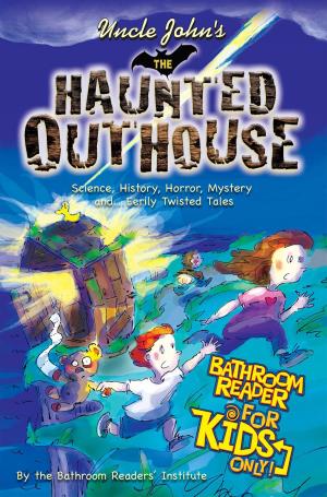 Cover of the book Uncle John's The Haunted Outhouse Bathroom Reader For Kids Only! by Bathroom Readers' Hysterical Society
