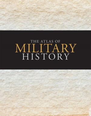 Cover of the book The Atlas of Military History by Philip Striano