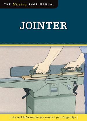 Cover of the book Jointer (Missing Shop Manual): The Tool Information You Need at Your Fingertips by Suzanne McNeill