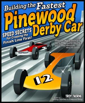 Cover of the book Building the Fastest Pinewood Derby Car: Speed Secrets for Crossing the Finish Line First! by Suzanne McNeill