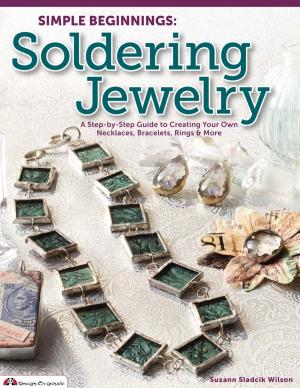 Cover of Simple Beginnings: Soldering Jewelry: A Step-by-Step Guide to Creating Your Own Necklaces, Bracelets, Rings & More