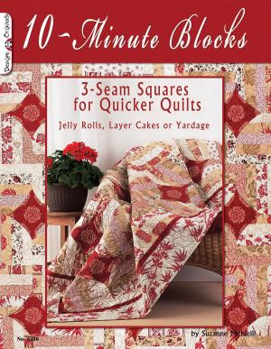 Cover of the book 10-Minute Blocks: 3-Seam Squares For Quicker Quilts: Jelly Rolls, Layer Cakes or Yardage by Chris Lubkemann