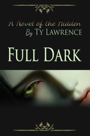 Cover of the book Full Dark A Novel Of The Hidden by Trina Ward