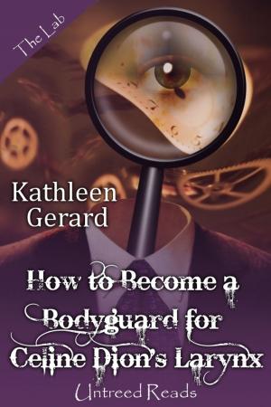 Cover of the book How to Become a Bodyguard for Celine Dion's Larynx by David Perlmutter