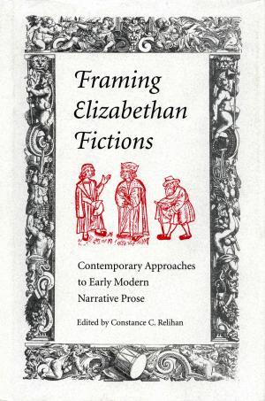 Book cover of Framing Elizabethan Fictions