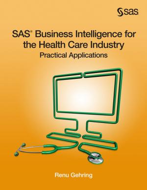Cover of the book SAS Business Intelligence for the Health Care Industry by Chris Holland, Jack Shostak