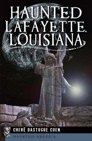 bigCover of the book Haunted Lafayette, Louisiana by 