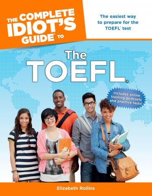 Cover of the book The Complete Idiot's Guide to the TOEFL® by Deborah Lock, DK