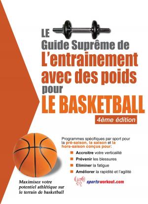 Cover of Le guide suprême de l'entrainement avec des poids pour le basketball